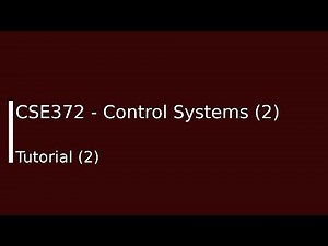 CSE372 - Control Systems (2) Tutorial (2)