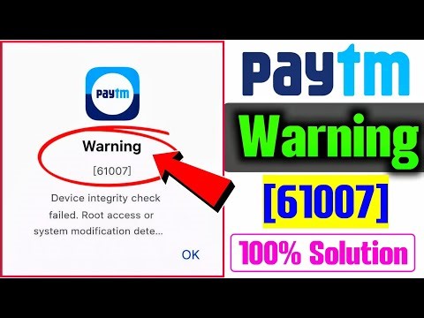 Paytm Warning 61007 problem | paytm Device integrity check failed root access Or system modification