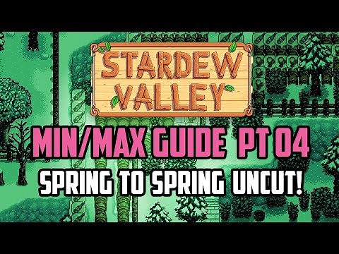 Stardew Valley Min/Max Guide FULL YEAR 1 Spring to Spring UNCUT with Commentary | Part 04