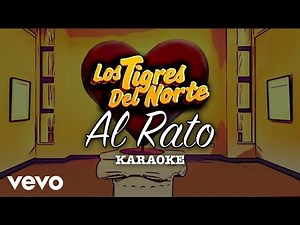 Los Tigres Del Norte - Al Rato (Karaoke)