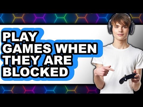 How to Play Games When They Are Blocked (New 2025) Tricks and Hacks