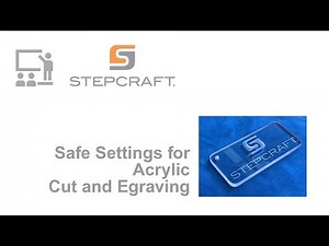 Acrylic cut and engraving - Stepcraft safe settings