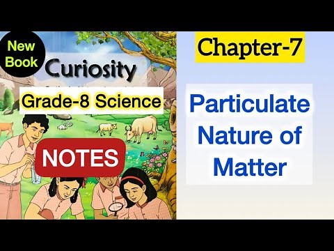 Class 8 Science | Chapter 7 NOTES | Particulate nature of Matter | Revision| Curiosity | NCERT CBSE