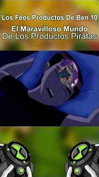 Los Feos Productos De Ben 10 | El Maravilloso Mundo De Los Productos Pirata