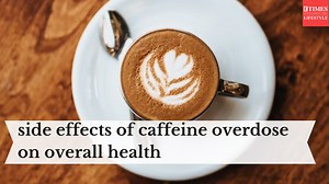 Side effects of caffeine overdose on overall health