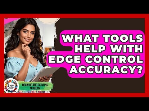 What Tools Help With Edge Control Accuracy? - Drawing and Painting Academy