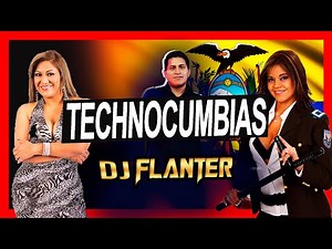 CUMBIAS ECUATORIANAS / MIX TECHNOCUMBIAS / Tierra Canela Magia Latina / Dj Flanter ECUADOR