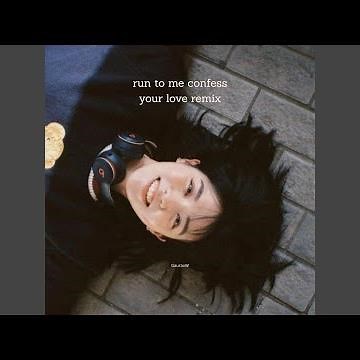 run to me confess your love (Remix)