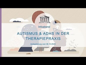 Autismus & ADHS (Neurodiversität) in der Therapie - Aufzeichnung vom Infoabend am 08.10.25