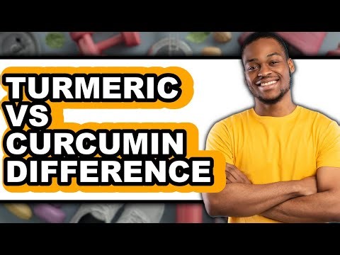 Turmeric vs Curcumin Difference - Full Comparison