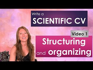 How to write a Scientific CV, Part 1: Structuring and Organizing