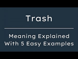 What Does Trash Mean? Trash Meaning in English With 5 Example Sentences