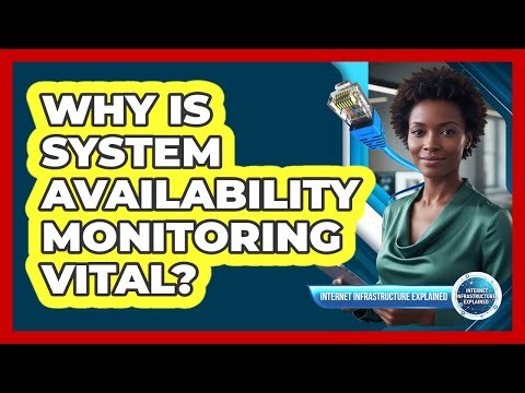 Why Is System Availability Monitoring Vital?