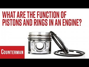 What Are the Function of Pistons and Rings in an Engine?