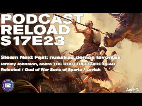 Podcast Reload: S17E23 - SteamNextFest, God of War Sons of Sparta, Entrevista:The Roottrees are Dead