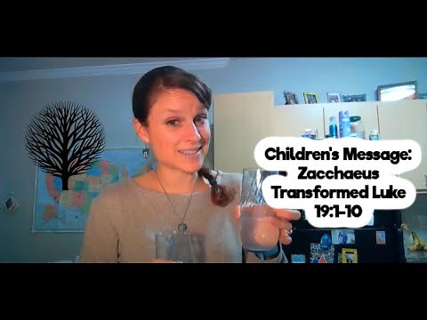 Children's Message: Zacchaeus Transformed Luke 19:1-10