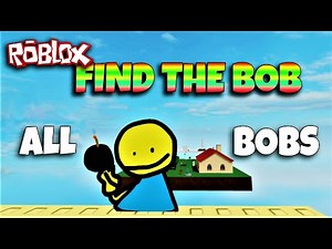 ROBLOX - Find the Bob - ALL 29! BOBS!