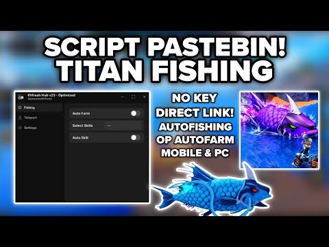 [No Key]🎣Titan Fishing Script Pastebin Autofishing Farm Fast, AutoSell, Teleport Island Mobile & PC