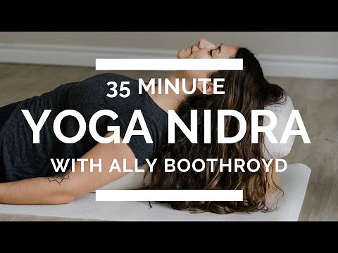 Yoga Nidra Guided Meditation - 35 Minutes with Ally Boothroyd