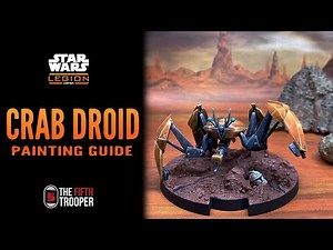 Crab Droid Painting Guide | Hobby Phase | Star Wars Legion