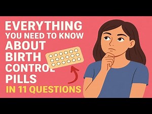Birth Control Pills Explained in 11 Questions | Everything You Should Know