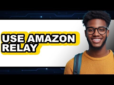 How to Use Amazon Relay (New 2025)