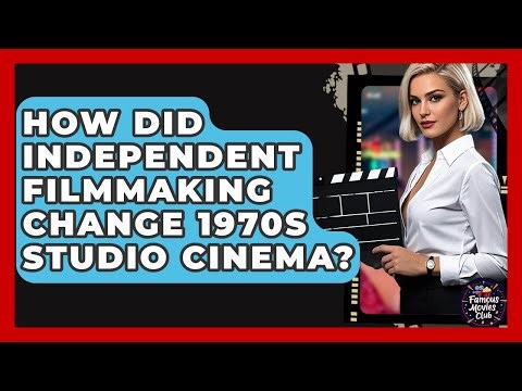 How Did Independent Filmmaking Change 1970s Studio Cinema? - Famous Movies Club