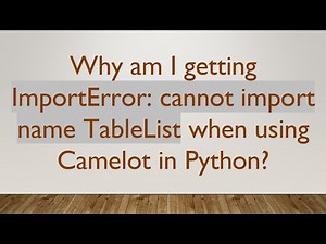 Why am I getting ImportError: cannot import name TableList when using Camelot in Python?