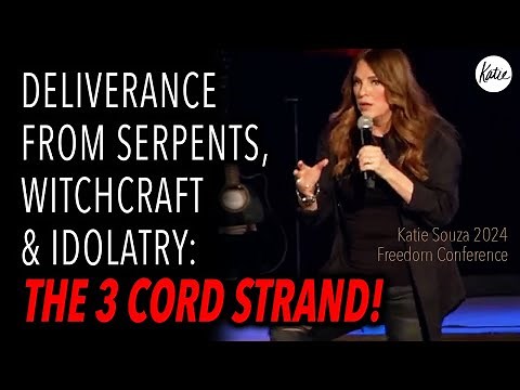 Deliverance From Serpents, Witchcraft & Idolatry: A 3 Cord Strand! // Katie Souza Freedom Conference