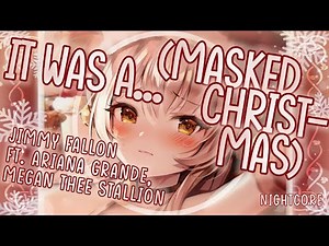 [Nightcore] ➳ It was a (Masked Christmas) - Jimmy Fallon/Ariana Grande/Megan Thee Stallion (Lyrics)