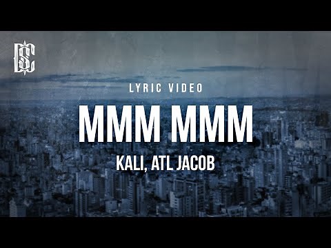 Kali - MMM MMM (feat. ATL Jacob) | Lyrics