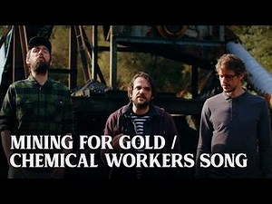 Mining for Gold - Chemical Workers Song - The Longest Johns
