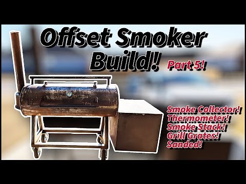 Offset Smoker Build! Part 5! Smoke Stack and Grill Grates!
