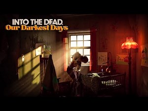 The Ultimate Guide for Into The Dead : Our Darkest Days - Part 2
