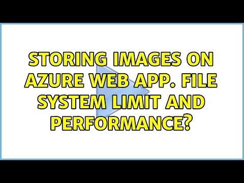 Storing images on Azure web app. File system limit and performance?