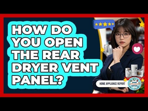 How Do You Open The Rear Dryer Vent Panel?