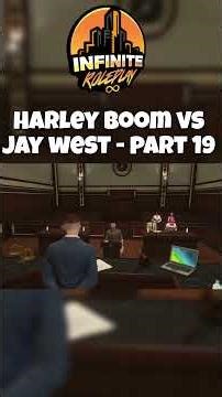 Infinite Court Hearing - Harley Boom vs Jay West - Part 19