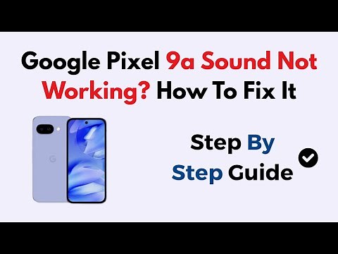 Google Pixel 9a Sound Not Working? How To Fix It