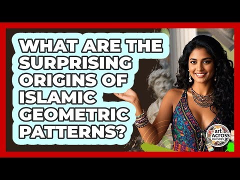 What Are The Surprising Origins Of Islamic Geometric Patterns? - Art Across Cultures