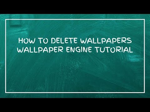 How To Delete Wallpapers Wallpaper Engine Tutorial