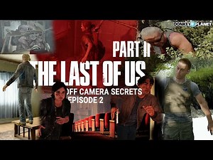Off Camera Secrets | TLOU2 - Part 2