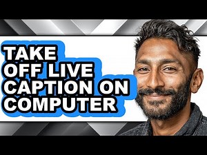 How to Take Off Live Caption on Computer - Step by Step