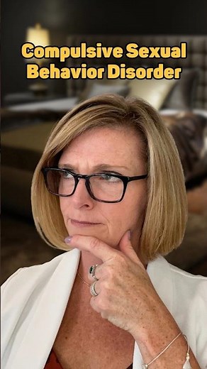 What is Compulsive Sexual Behavior Disorder? Understanding the Causes and Treatment