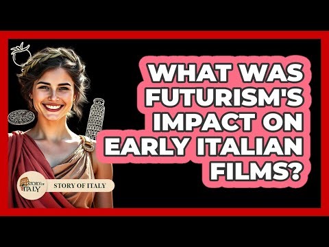 What Was Futurism's Impact On Early Italian Films? - Story Of Italy