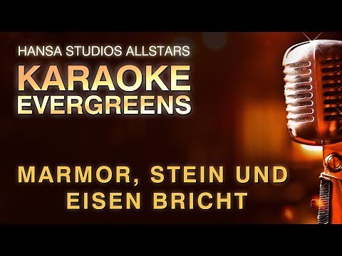 KARAOKE EVERGREENS - "MARMOR, STEIN UND EISEN BRICHT" - INSTRUMENTAL VERSION WITH LYRICS