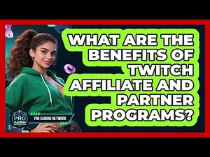 What Are The Benefits Of Twitch Affiliate And Partner Programs? - Pro Gaming Network