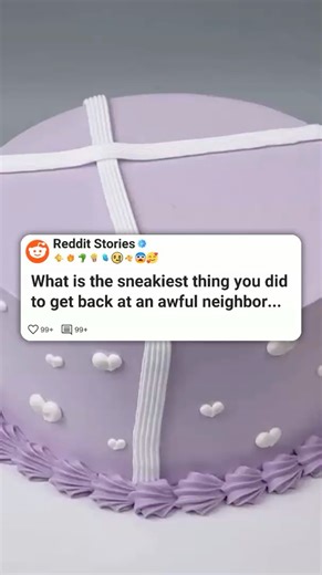 What is the sneakiest thing you did to get back at an awful neighbor Did you get caught #reddit