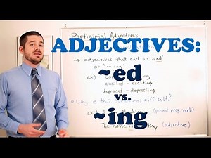 Grammar Series - Using 'Participial Adjectives'