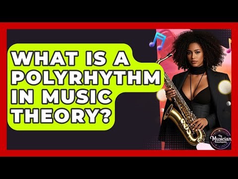 What Is A Polyrhythm In Music Theory? - The Musician Encyclopedia