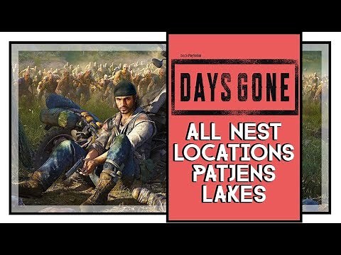 Days Gone All Infestation Nest Locations Patjens Lakes